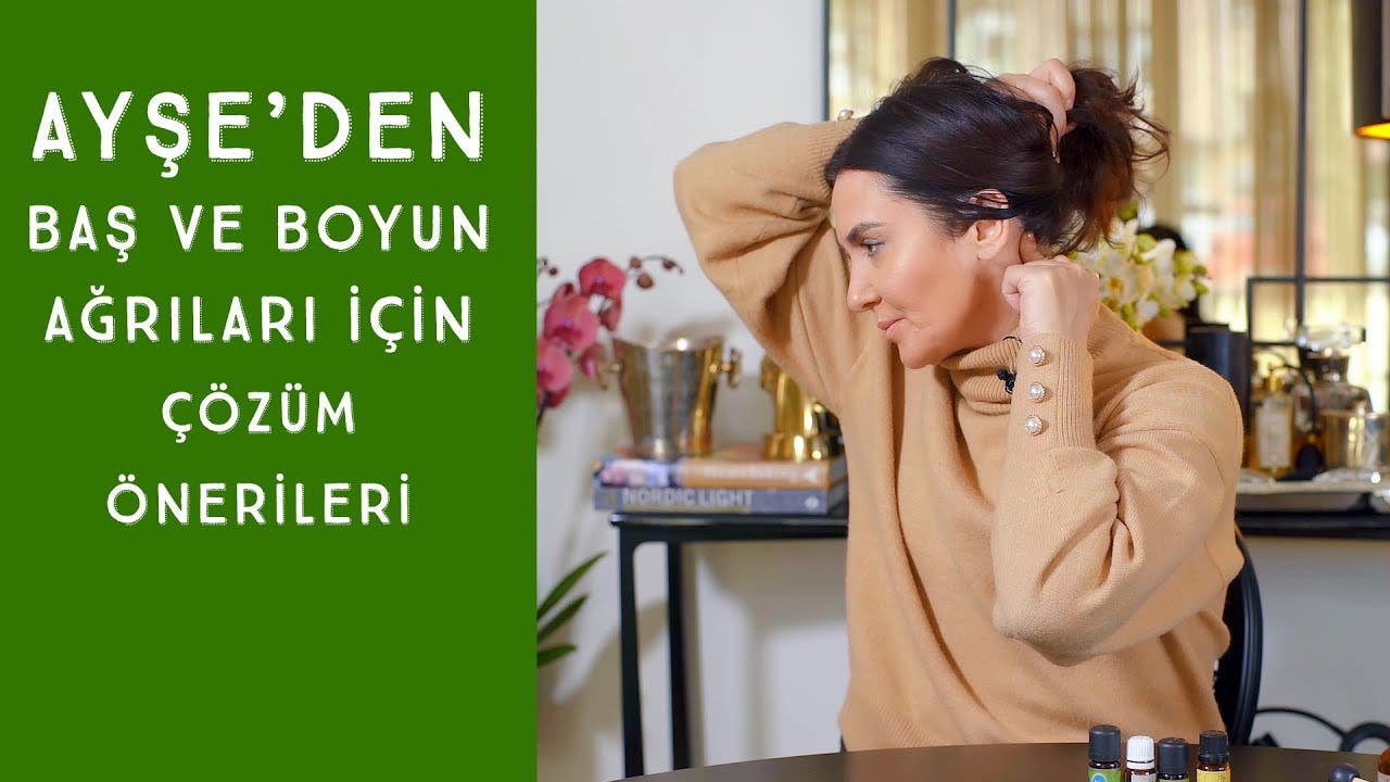 Ayşe’den baş ve boyun ağrıları için çözüm önerileri