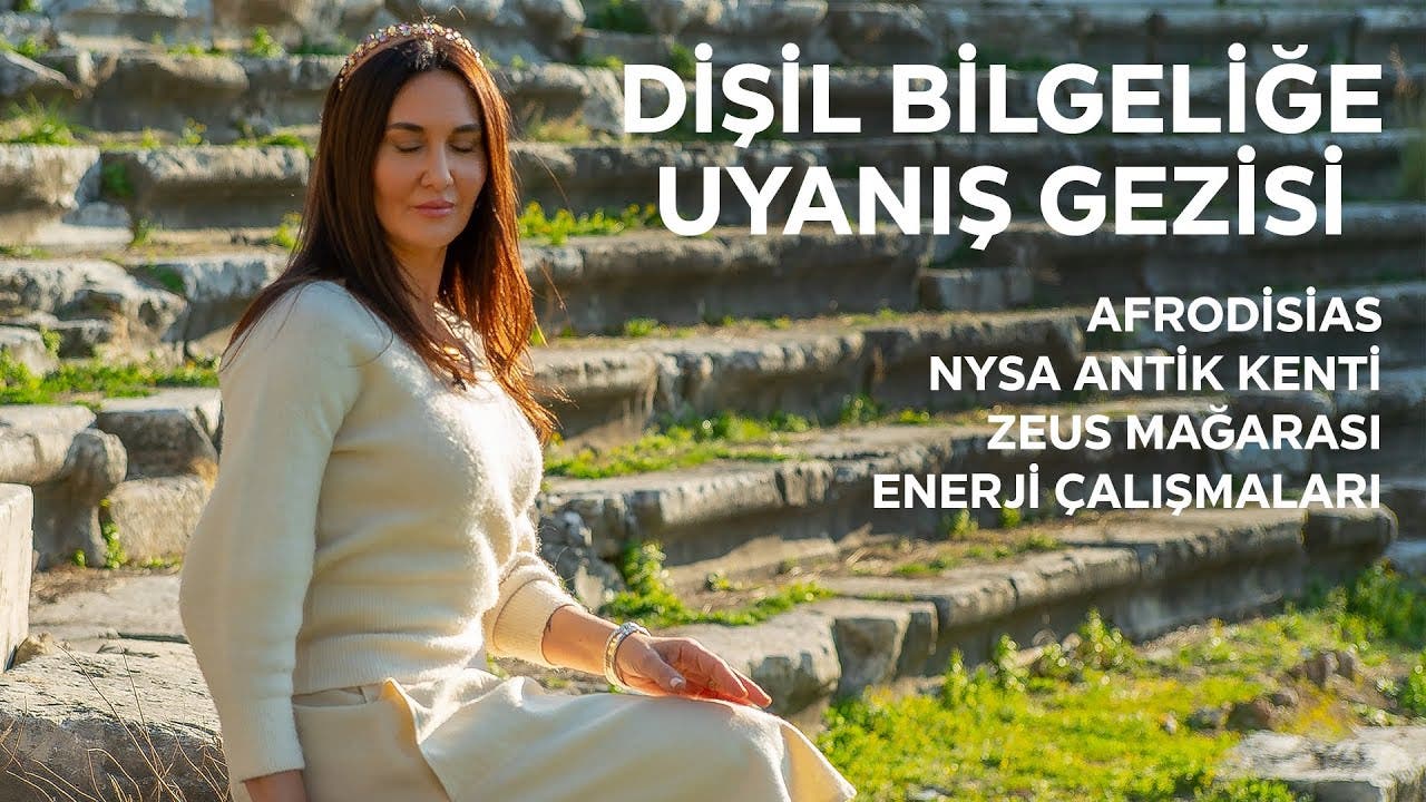 Dişil Bilgeliğe Uyanış Turu / Afrodisias, Nysa Antik Kenti, Zeus Mağarası