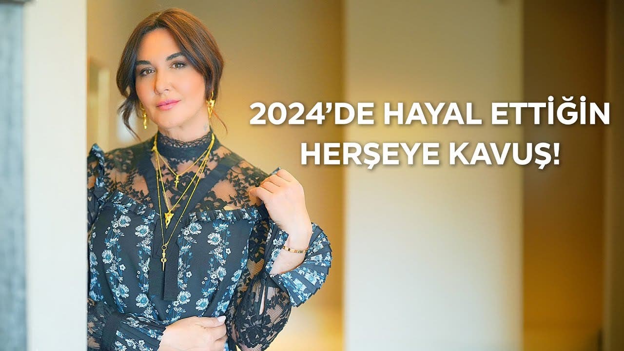 2024’te Hayal Ettiğin Her Şeye Kavuş