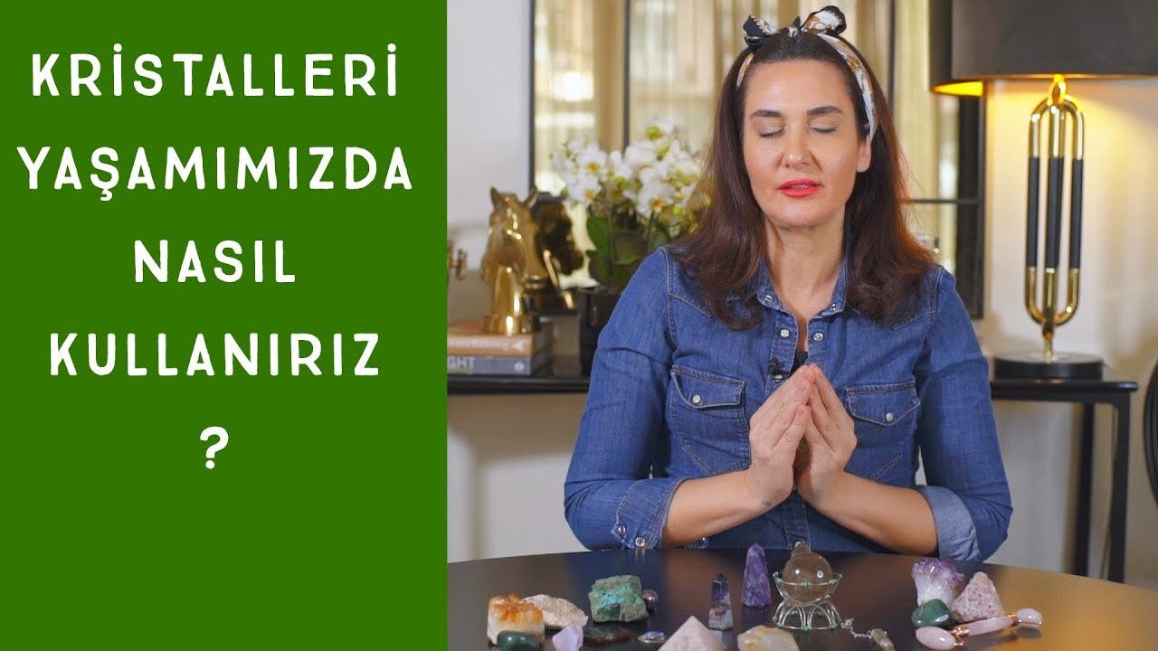 Kristalleri yaşamımızda nasıl kullanırız?