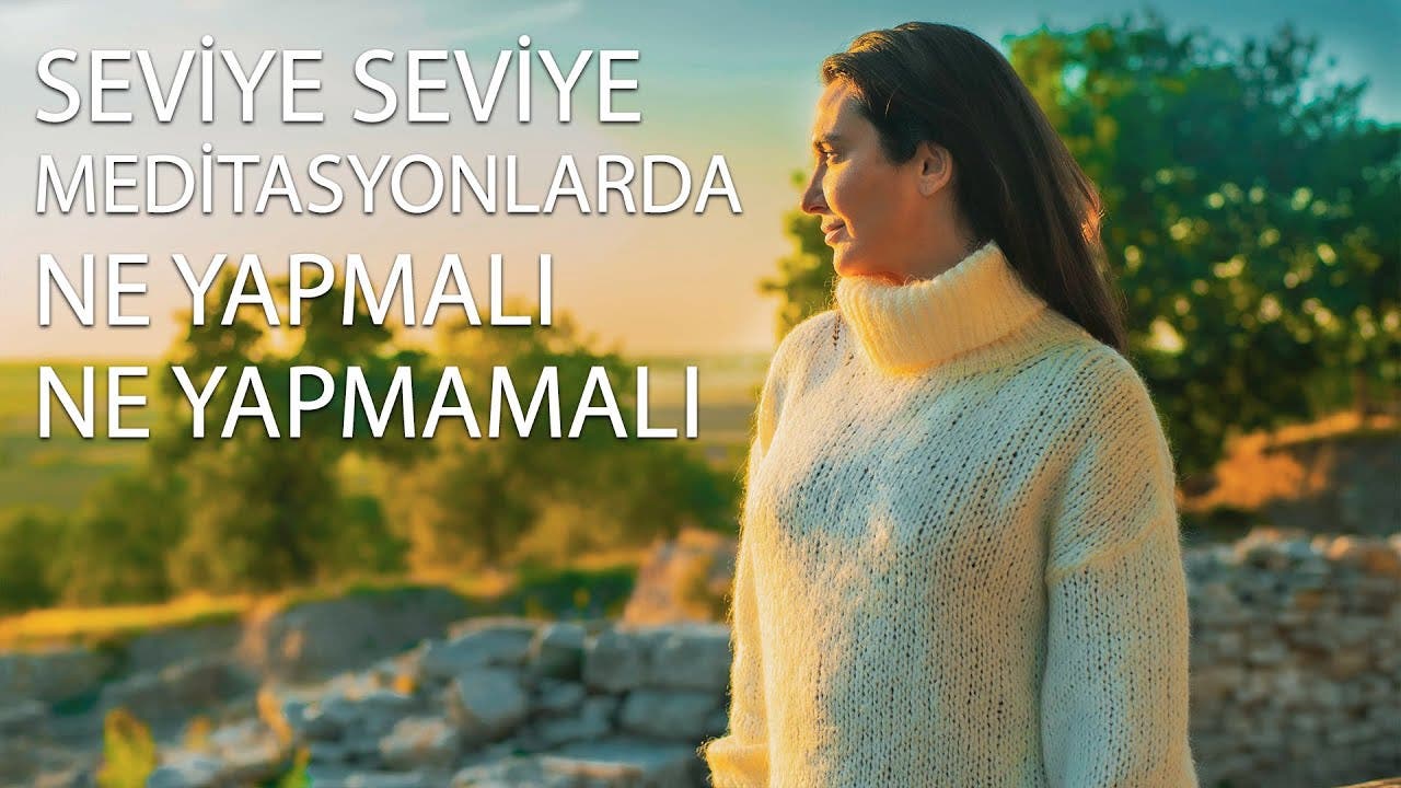 Meditasyonlarda yaşayabileceğiniz sorunlar: Ne yapmalı? Ne yapmamalı?